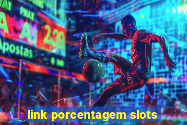 link porcentagem slots